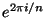 $ e^{2\pi i/n}$